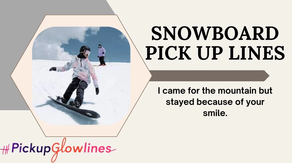 Snowboard Pick Up Lines