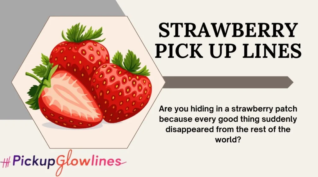 Strawberry Pick Up Lines