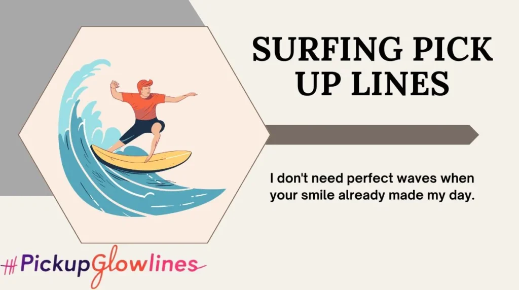 Surfing Pick Up Lines