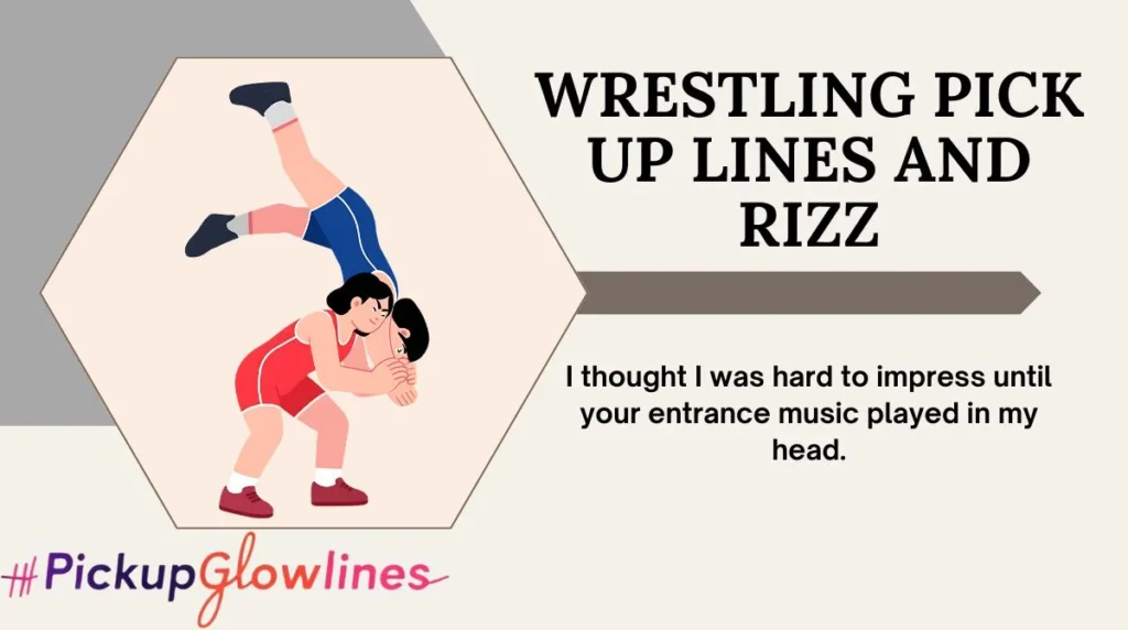 Wrestling Pick Up Lines and Rizz