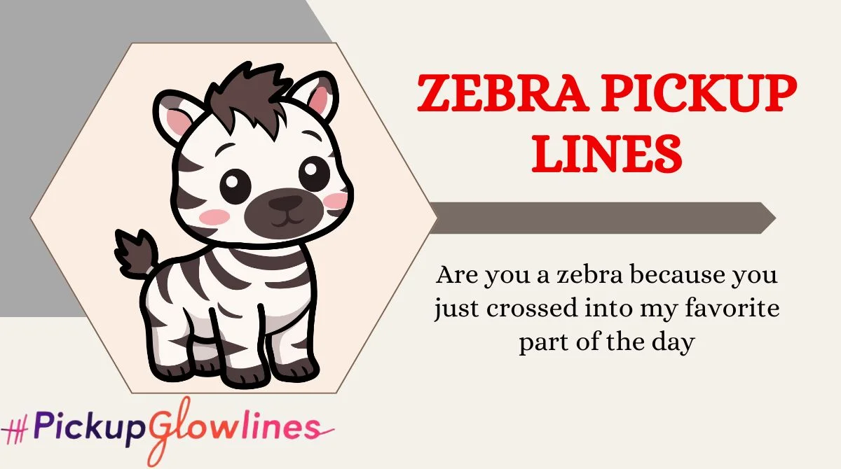 Zebra Pickup Lines