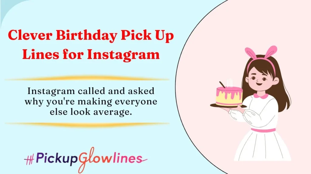 Clever Birthday Pick Up Lines for Instagram