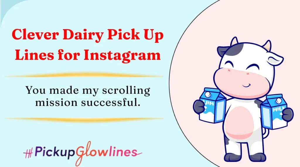 Clever Dairy Pick Up Lines for Instagram