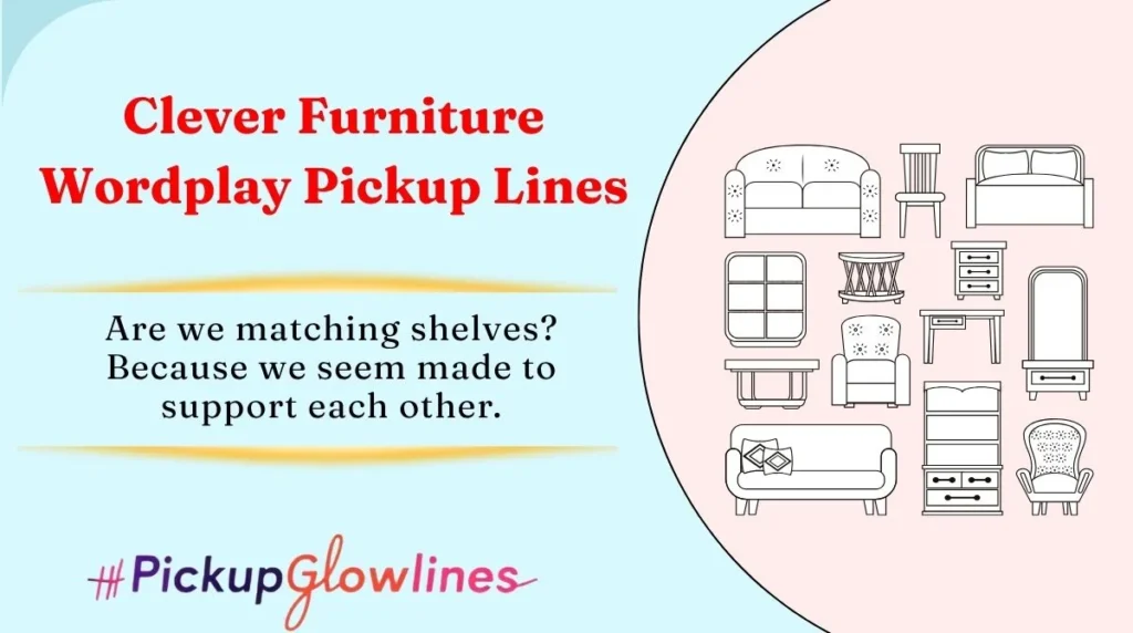 Clever Furniture Wordplay Pickup Lines