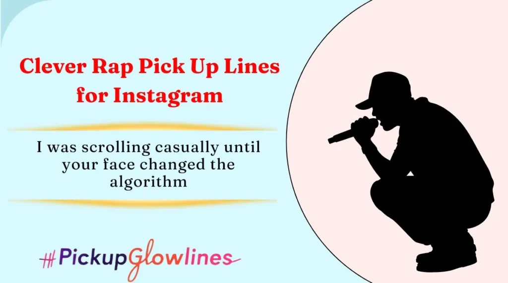 Clever Rap Pick Up Lines for Instagram