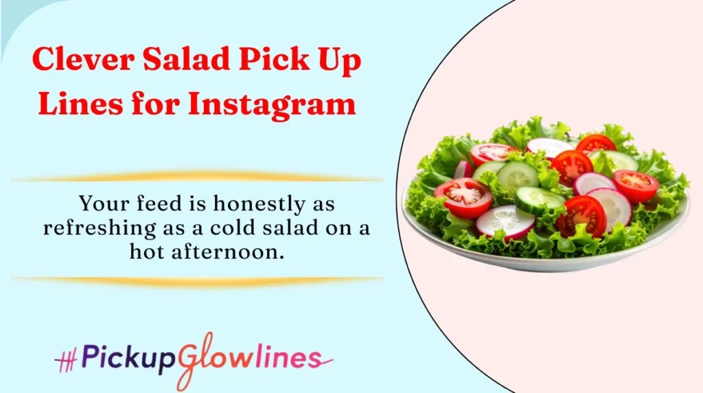 Clever Salad Pick Up Lines for Instagram