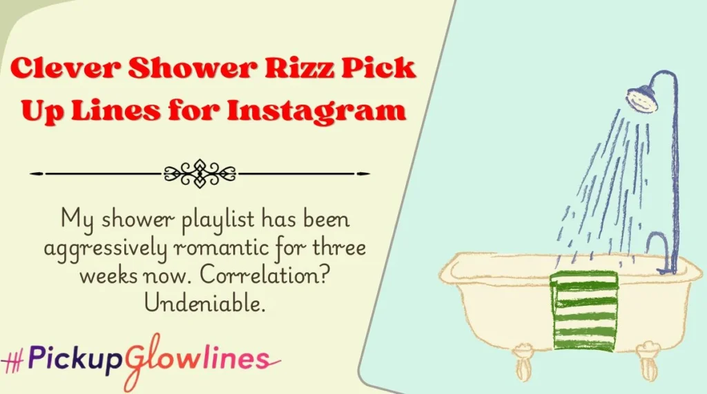 Clever Shower Rizz Pick Up Lines for Instagram