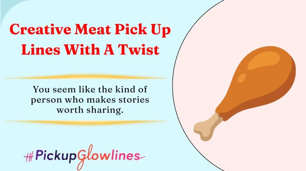 Creative Meat Pick Up Lines With A Twist