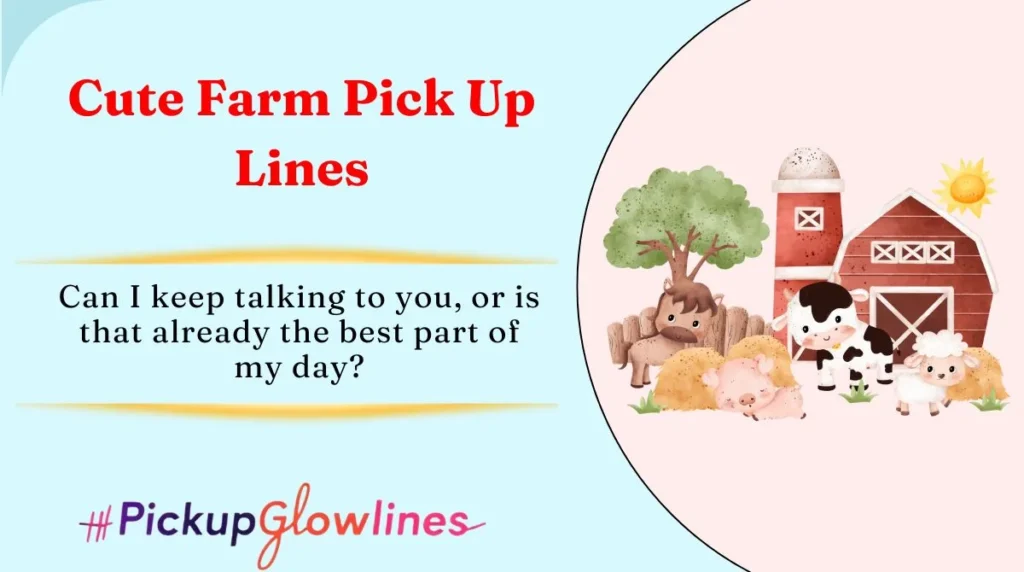 Cute Farm Pick Up Lines