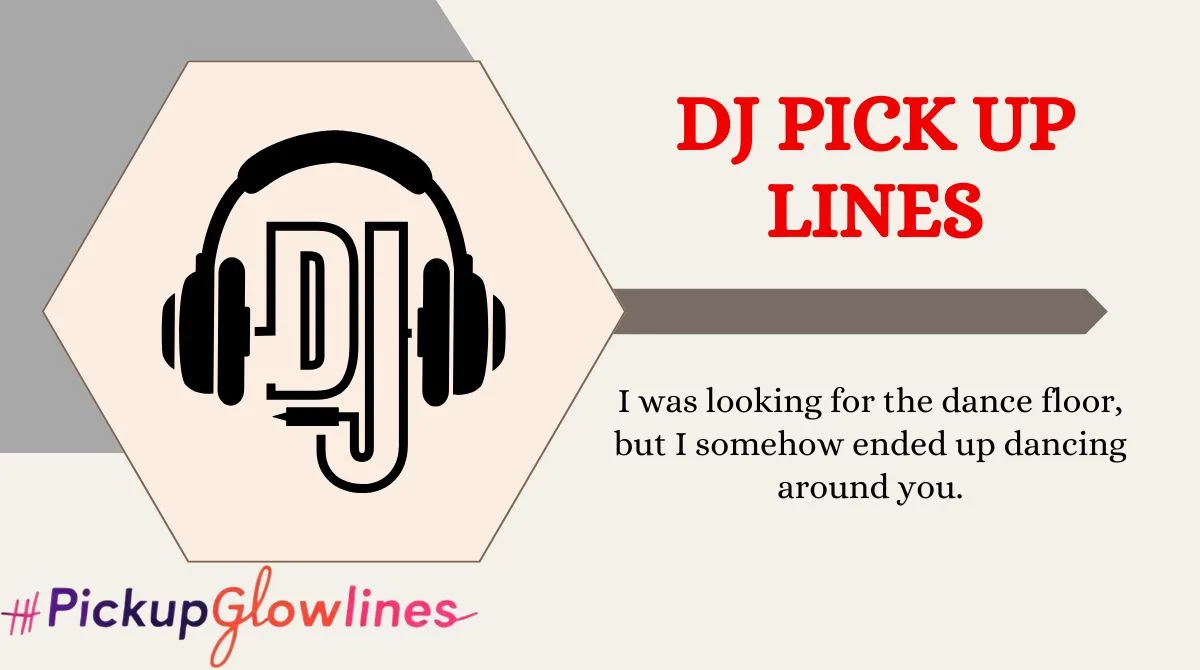 DJ Pick Up Lines