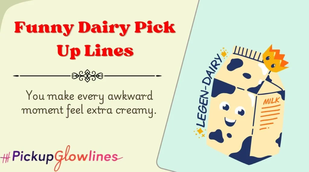 Funny Dairy Pick Up Lines