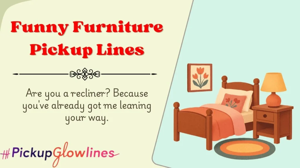 Funny Furniture Pickup Lines