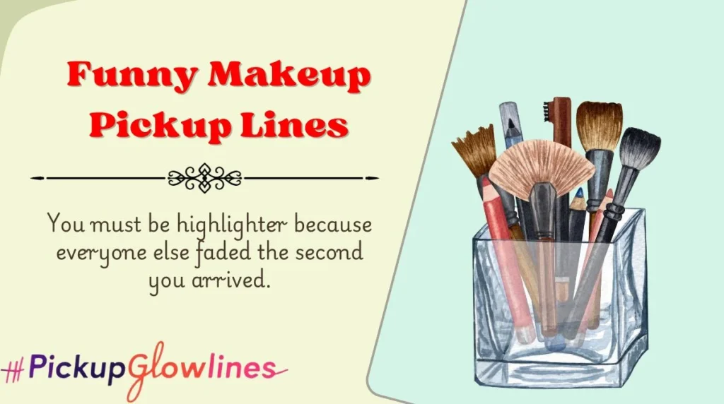 Funny Makeup Pickup Lines