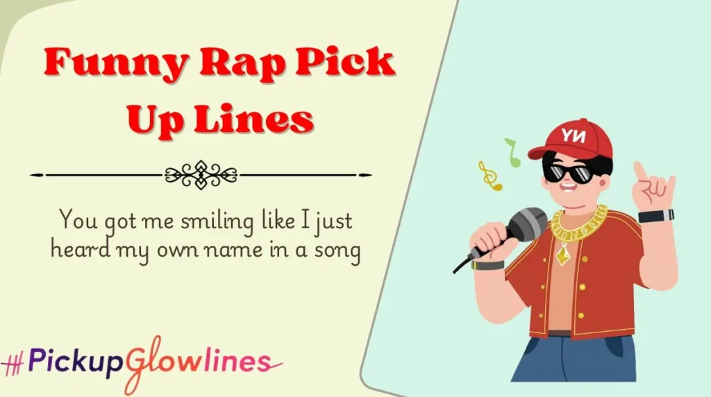 Funny Rap Pick Up Lines