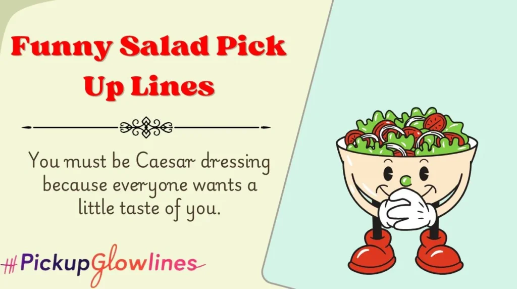 Funny Salad Pick Up Lines