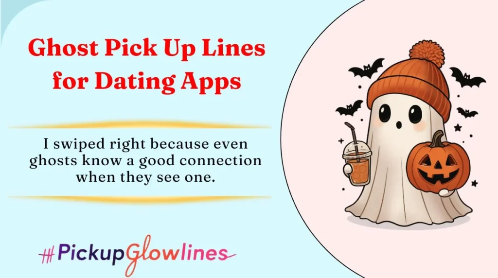 Ghost Pick Up Lines for Dating Apps