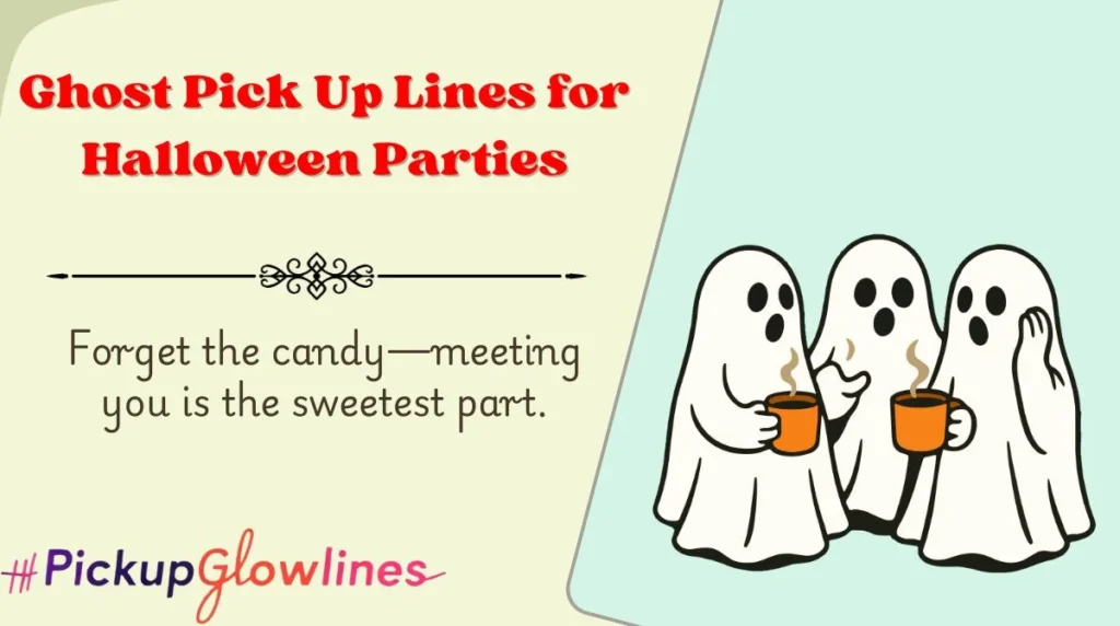 Ghost Pick Up Lines for Halloween Parties