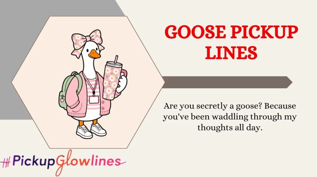 Goose Pickup Lines