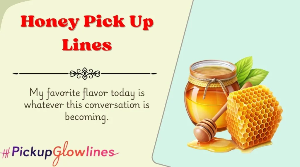 Honey Pick Up Lines