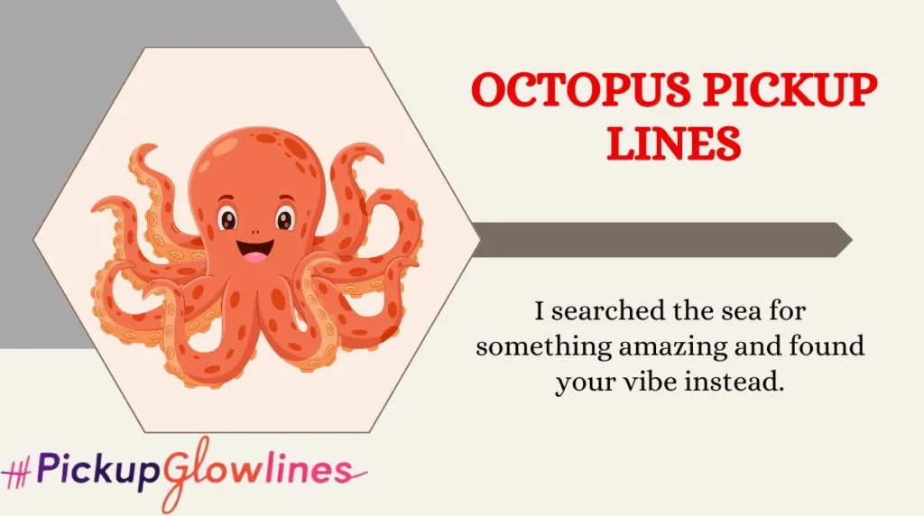 Octopus Pickup Lines