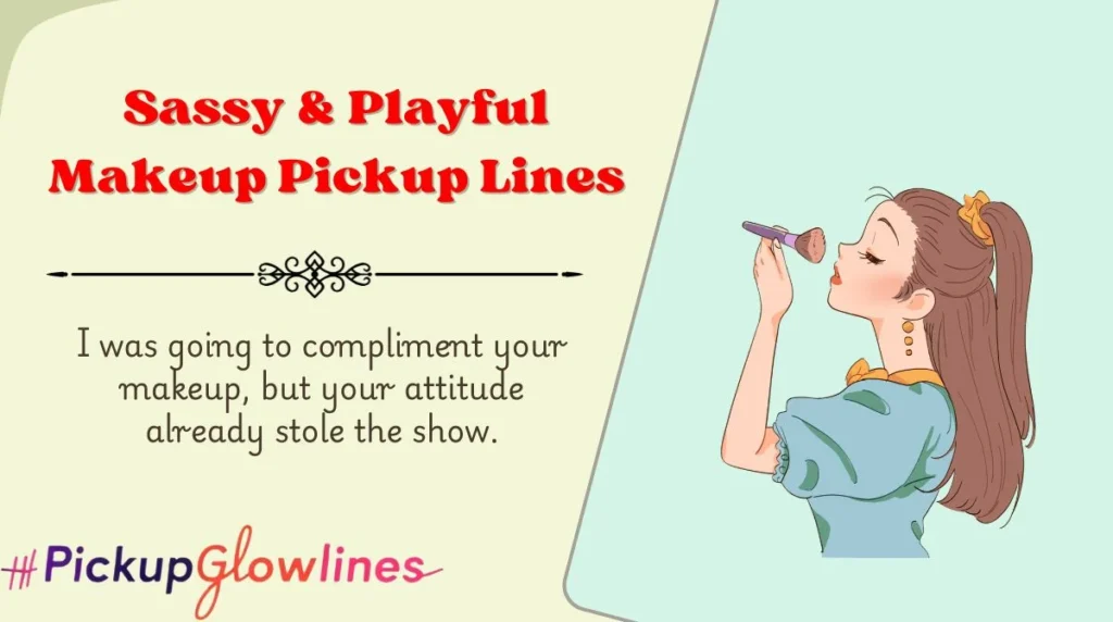 Sassy & Playful Makeup Pickup Lines
