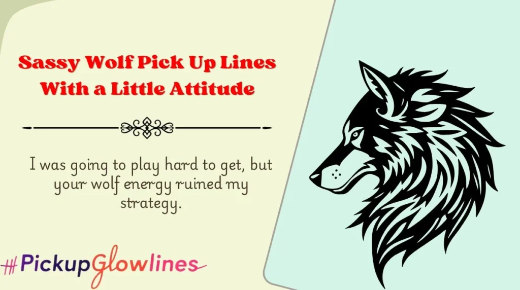 Sassy Wolf Pick Up Lines With a Little Attitude