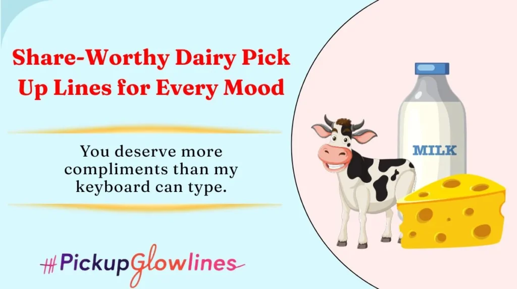 Share-Worthy Dairy Pick Up Lines for Every Mood