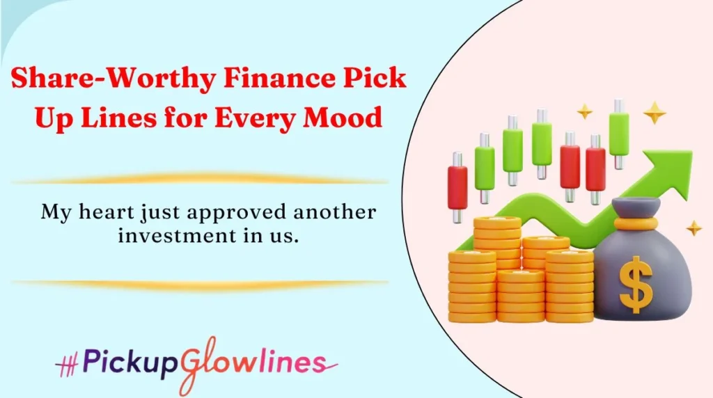 Share-Worthy Finance Pick Up Lines for Every Mood