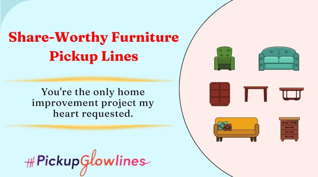 Share-Worthy Furniture Pickup Lines