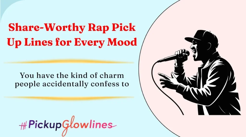 Share-Worthy Rap Pick Up Lines for Every Mood