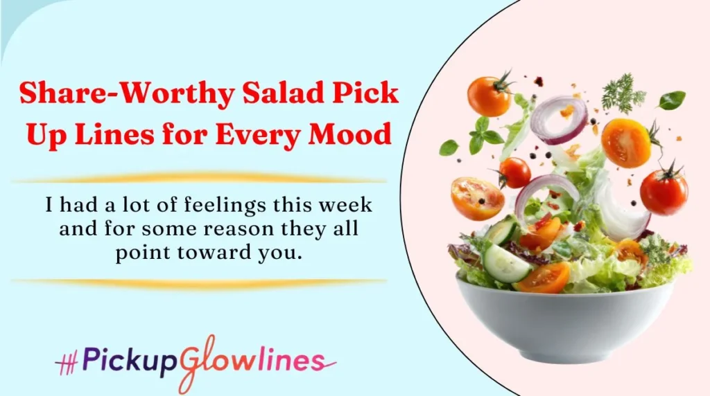 Share-Worthy Salad Pick Up Lines for Every Mood