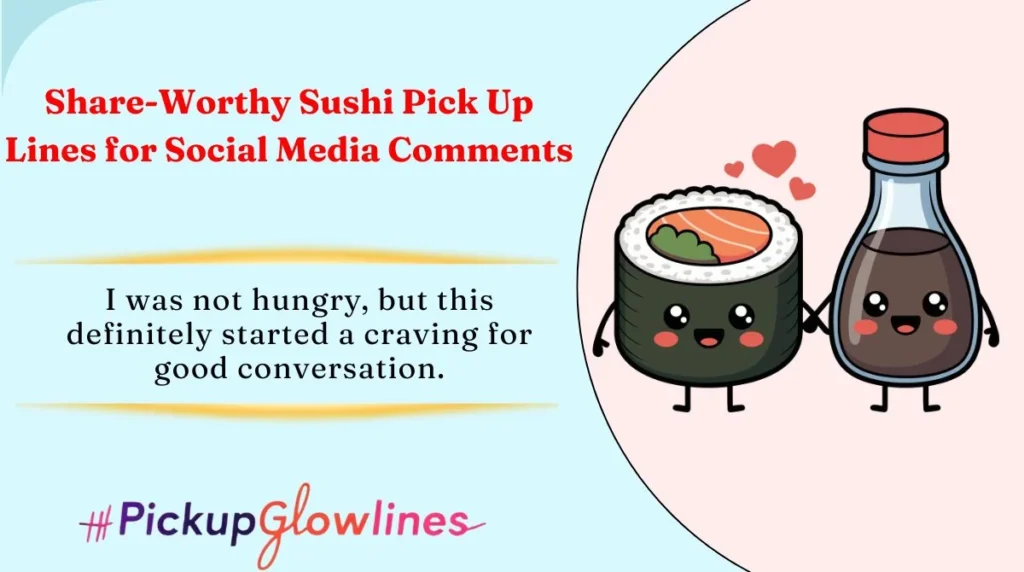 Share-Worthy Sushi Pick Up Lines for Social Media Comments