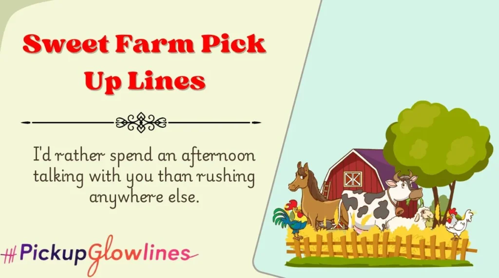 Sweet Farm Pick Up Lines