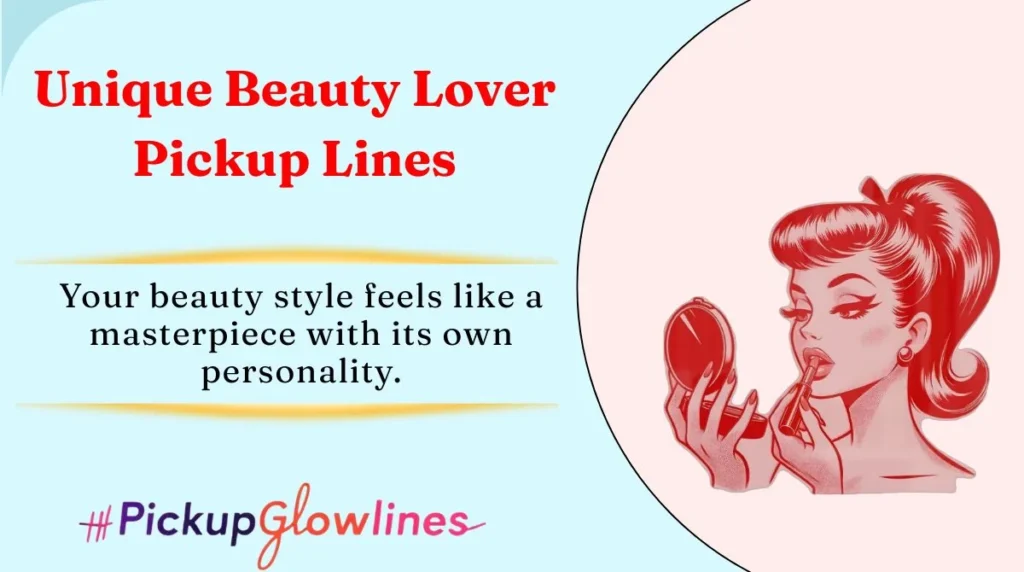 Unique Beauty Lover Pickup Lines